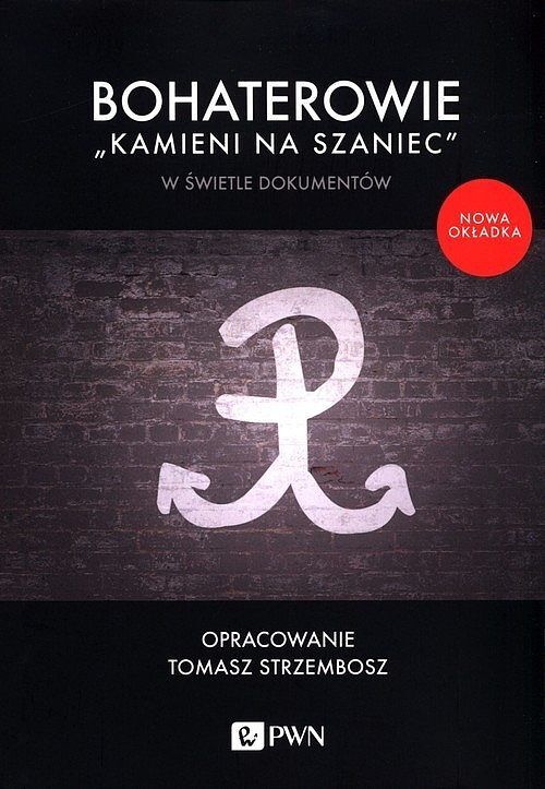 Bohaterowie „Kamieni na szaniec” w świetle dokumentów