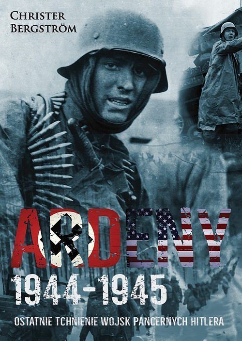 Ardeny 1944-1945 Ostatnie tchnienie wojsk pancernych Hitlera