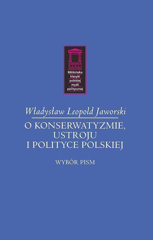 O konserwatyzmie, ustroju i polityce polskiej