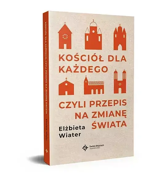 Kościół dla każdego Czyli przepis na zmianę świata