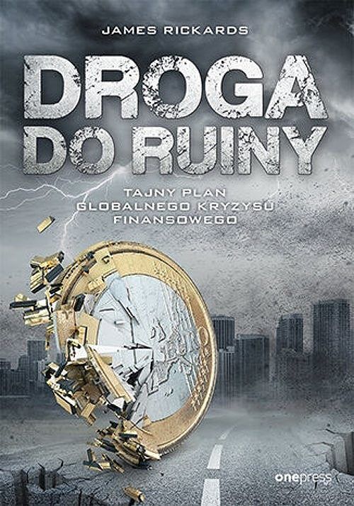 Droga do ruiny. Tajny plan globalnego kryzysu finansowego