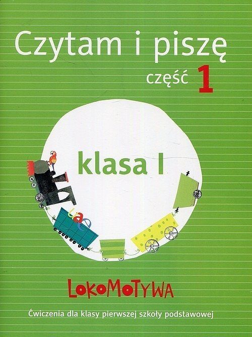Lokomotywa 1 Czytam i piszę Ćwiczenia. Część 1