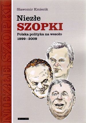 Niezłe szopki. Polska polityka na wesoło 1999-2009