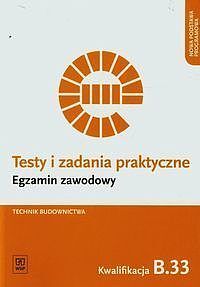 Testy i zadania praktyczne Technik budownictwa Kwalifikacja B.33
