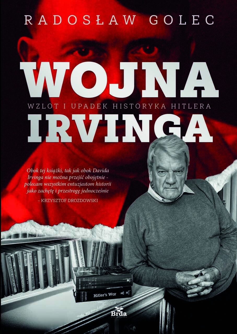 Wojna Irvinga. Wzlot i upadek historyka Hitlera