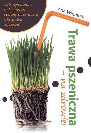 Trawa pszeniczna - na zdrowie!