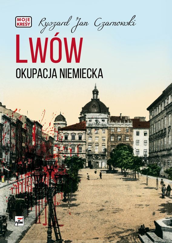 Lwów. Okupacja niemiecka. Moje kresy