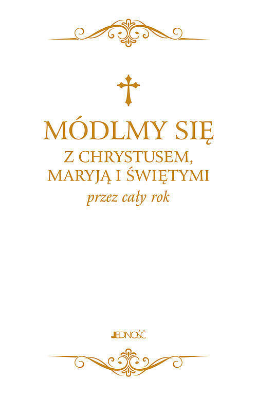 Modlitewnik. Módlmy się z Chrystusem, Maryją i świętymi przez cały rok