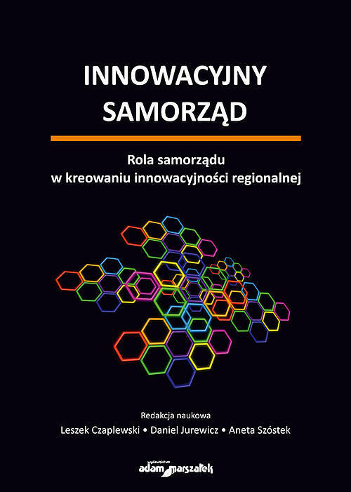 Innowacyjny samorząd. Rola samorządu w kreowaniu innowacyjności regionalnej