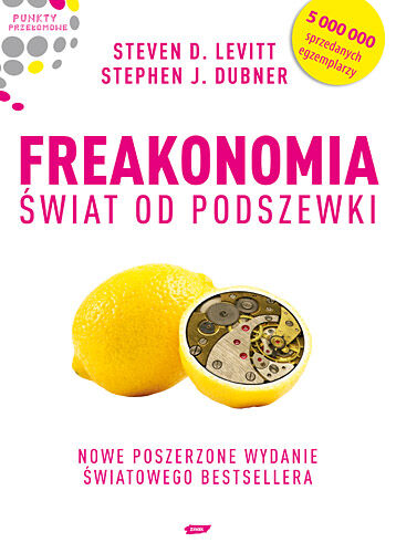 Freakonomia. Świat od podszewki