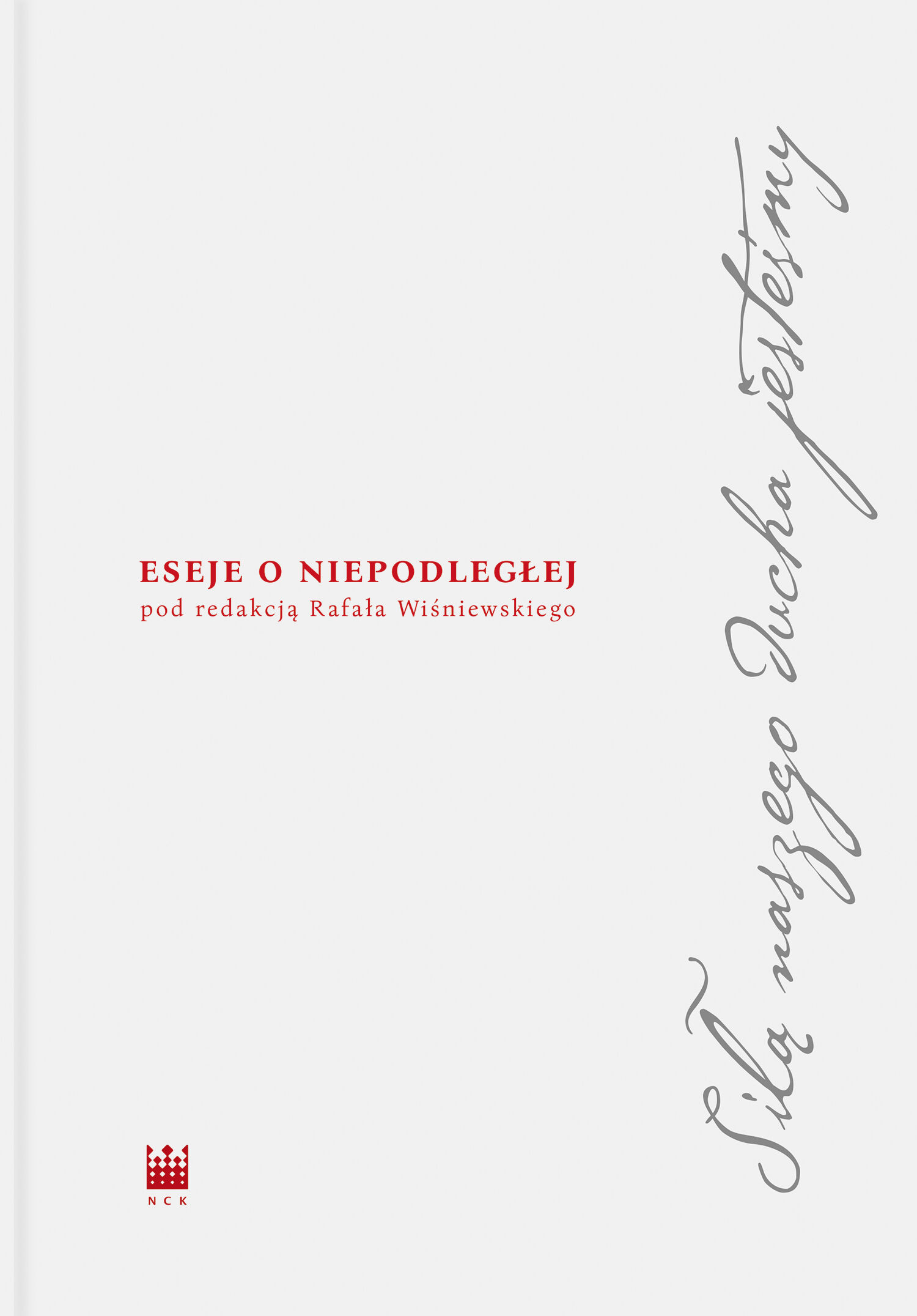 Siłą naszego ducha jesteśmy. Eseje o Niepodległej (e-book)