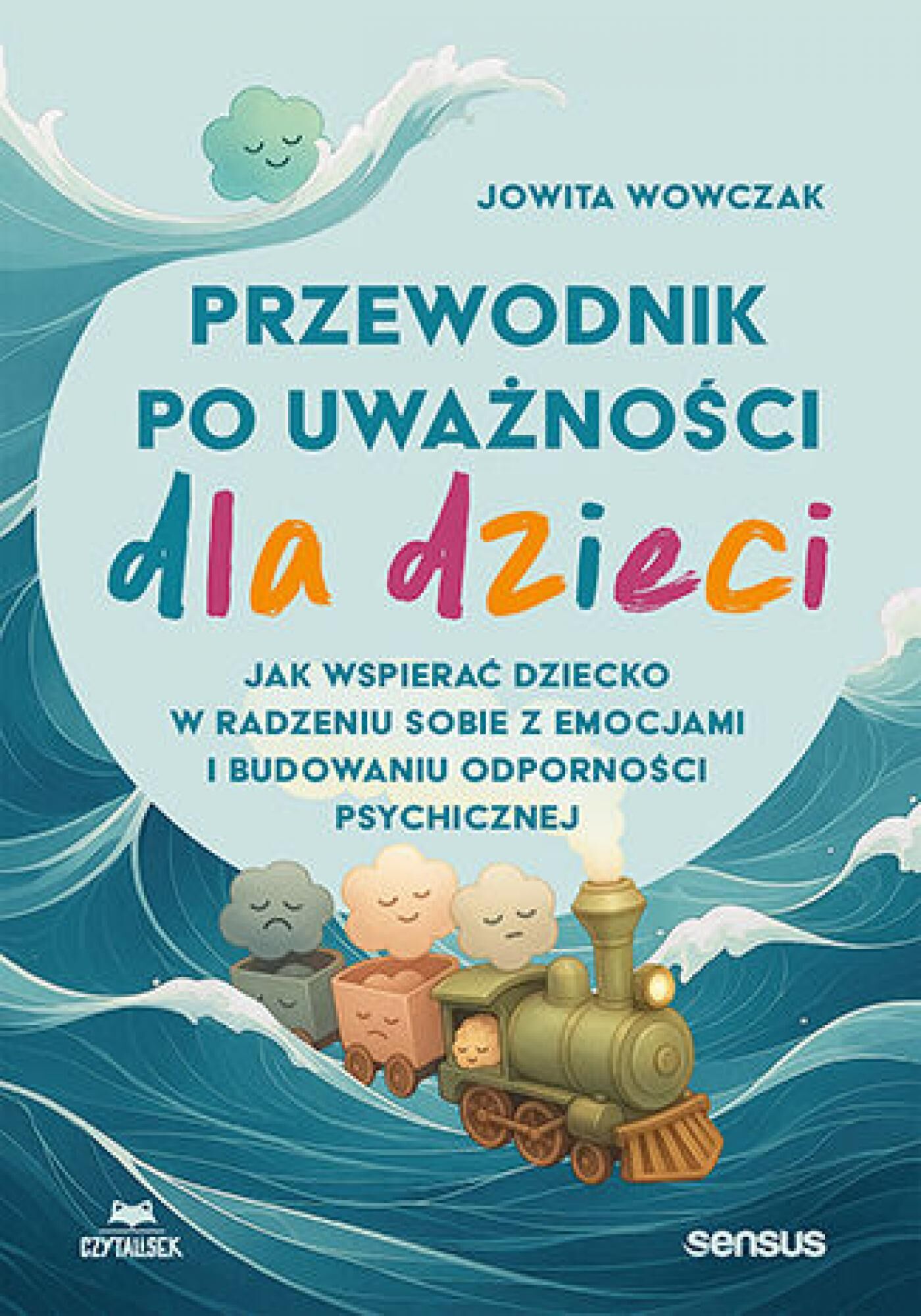 Przewodnik po uważności dla dzieci. Jak wspierać dziecko w radzeniu sobie z emocjami i budowaniu odporności psychicznej (e-book)
