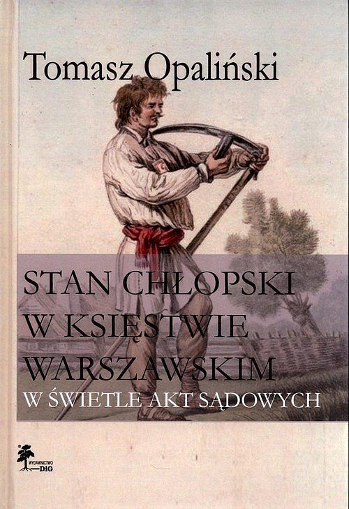 Stan chłopski w Księstwie Warszawskim w świetle akt sądowych