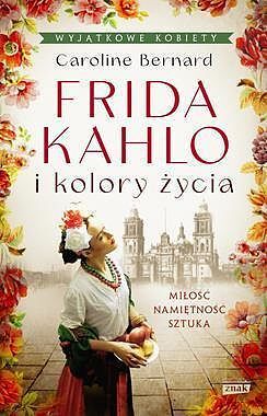 Frida kahlo i kolory życia wyd. Kieszonkowe