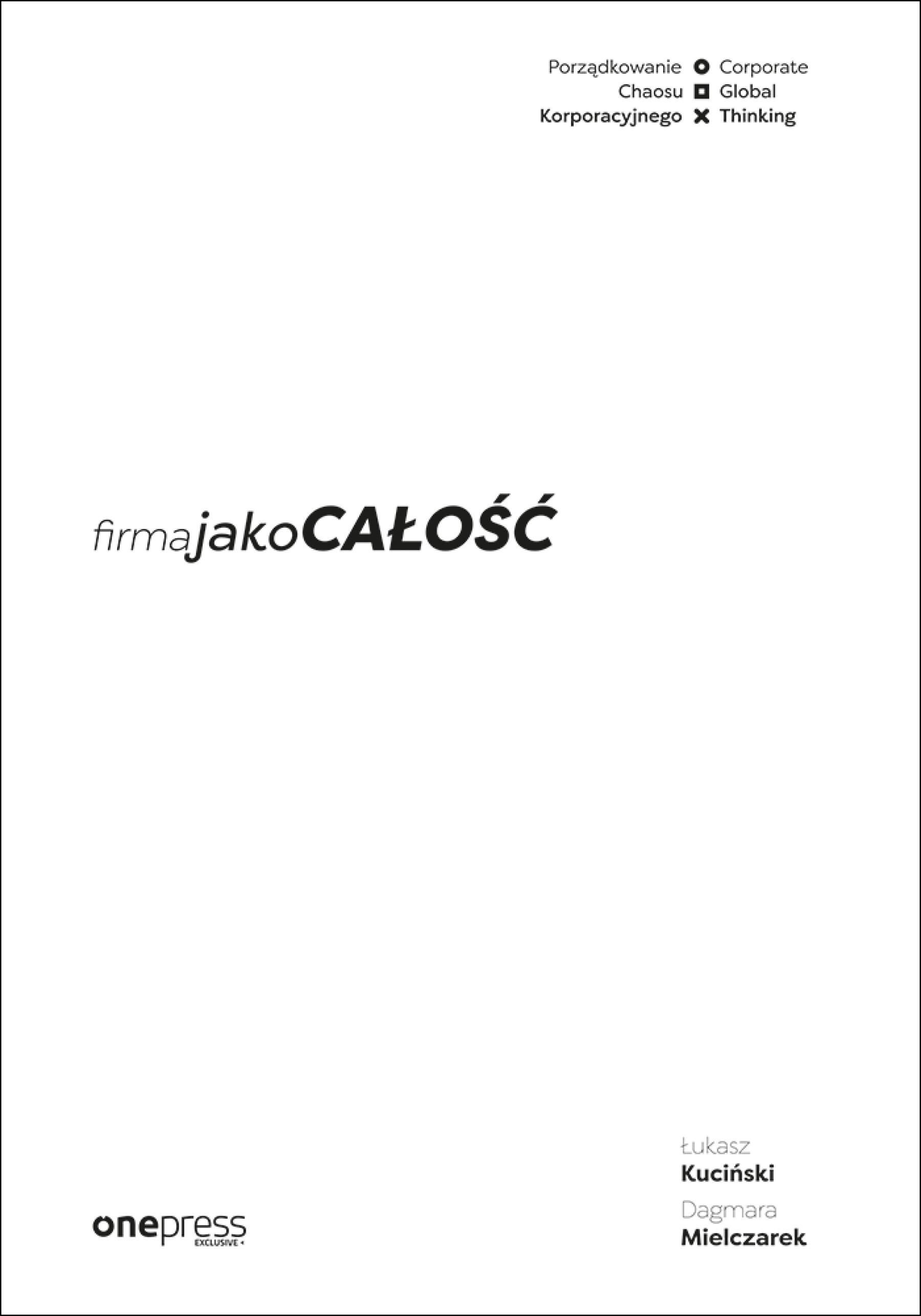 Firma jako CAŁOŚĆ. Porządkowanie chaosu korporacyjnego/Corporate Global Thinking (e-book)