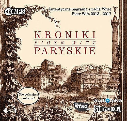 Cd mp3 kroniki paryskie autentyczne nagrania z radia wnet piotr witt 2013-2017