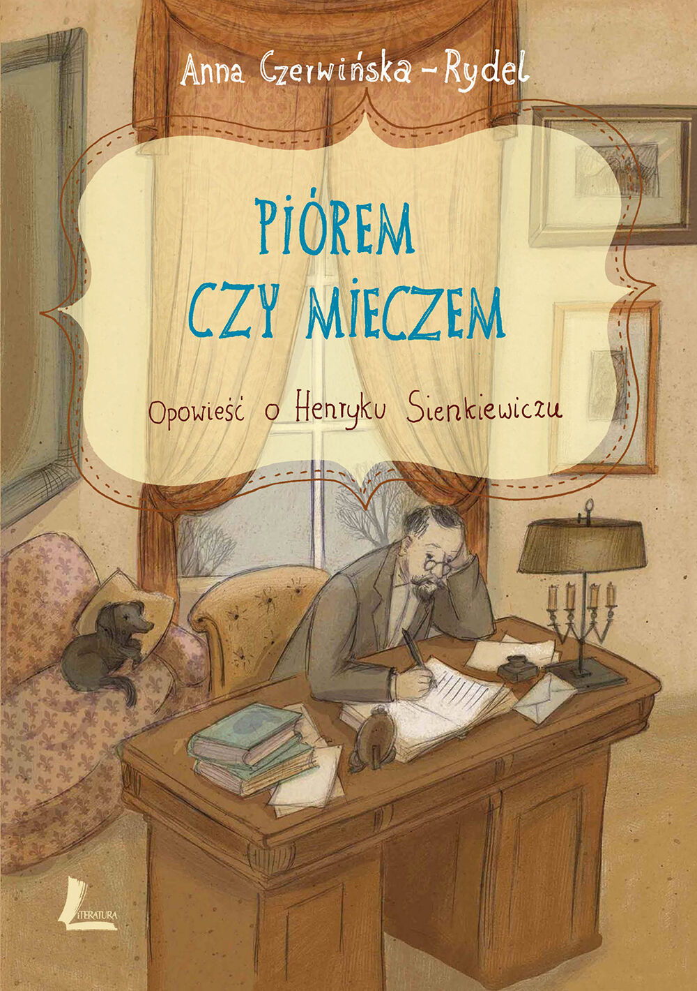 Piórem i mieczem. Opowieść o Henryku Sienkiewiczu