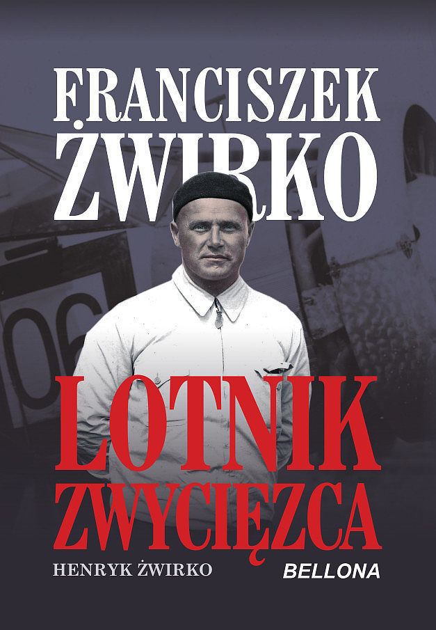 Franciszek Żwirko. Lotnik zwyciezca