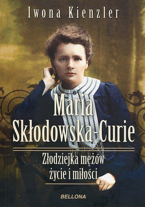 Maria Skłodowska-Curie. Złodziejka mężów - życie i miłości