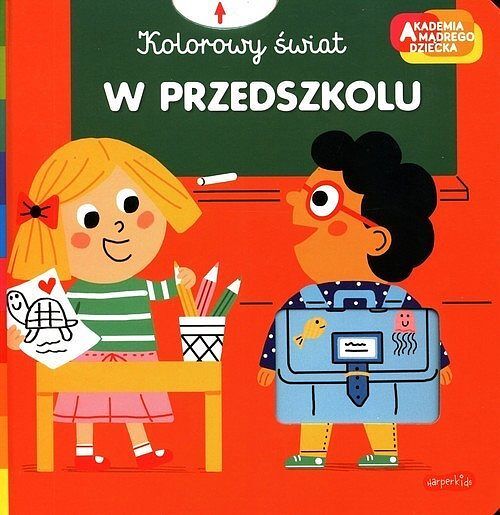 W przedszkolu. Akademia mądrego dziecka. Kolorowy świat