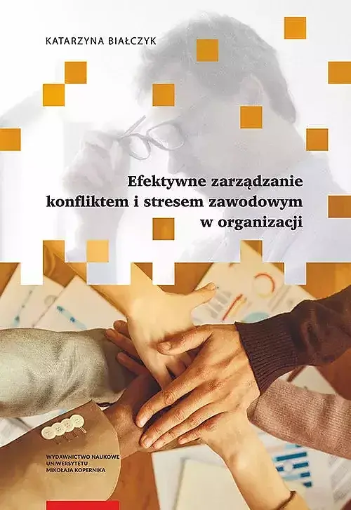 Efektywne zarządzanie konfliktem i stresem zawodowym w organizacji