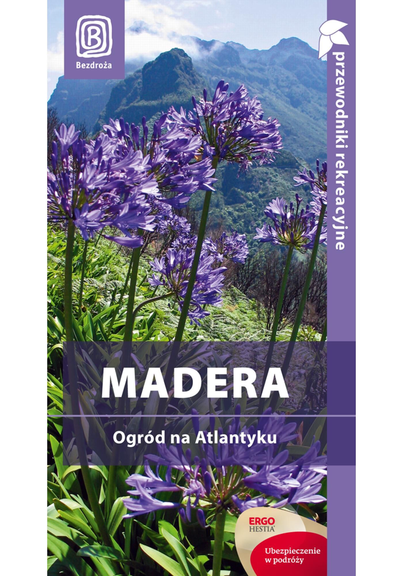 Madera. Ogród na Atlantyku. Przewodnik rekreacyjny. Wydanie 1 (e-book)