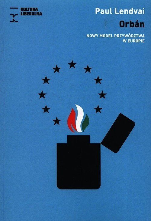 Orban Nowy model przywództwa w Europie
