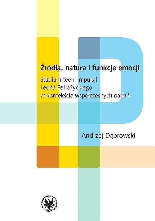 Źródła, natura i funkcje emocji.