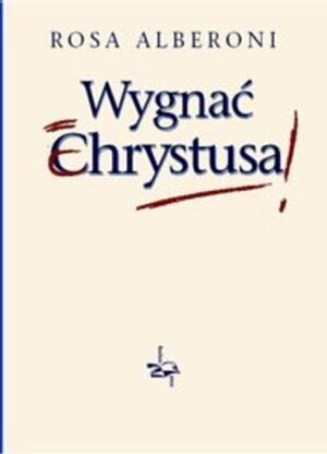Wygnać Chrystusa (okłądka miękka)