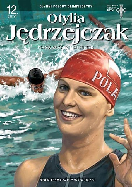 Słynni Polscy Olimpijczycy - 12 - Otylia Jędrzejczak