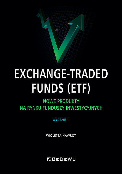 Exchange-Traded Funds (ETF). Nowe produkty na rynku funduszy inwestycyjnych