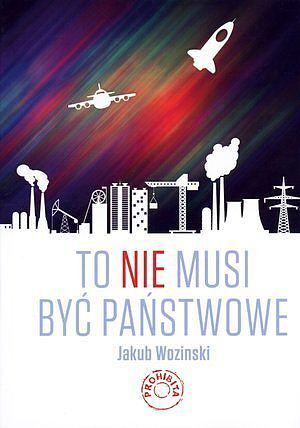 To nie musi być państwowe