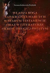 Władza Boga nad Krainą Umarłych w Starym Testamencie oraz w literaturze okresu drugiej wojny światowej