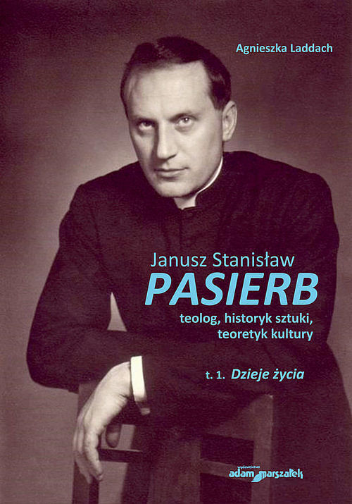 Janusz Stanisław Pasierb teolog historyk sztuki teoretyk kultury. Tom 1