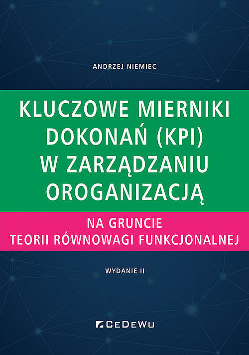 Kluczowe mierniki dokonań (KPI) w zarządzaniu organizacją na gruncie teorii równowagi funkcjonalnej.