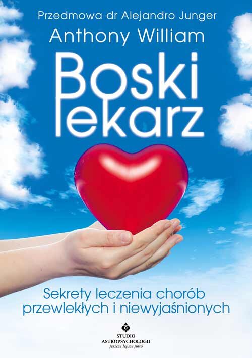 Boski lekarz. Sekrety leczenia chorób przewlekłych i niewyjaśnionych wyd. 6