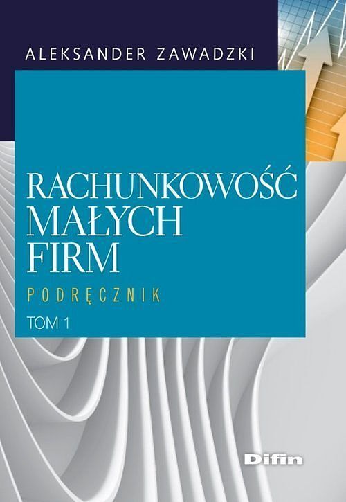Rachunkowość małych firm. Tom 1
