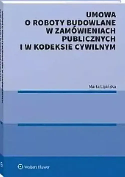 Umowa o roboty budowlane w zamówieniach publicznych i w kodeksie cywilnym