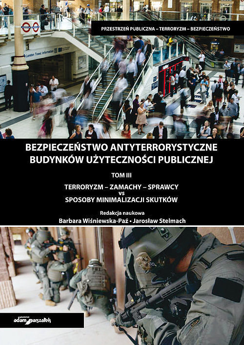Bezpieczeństwo antyterrorystyczne budynków użyteczności publicznej. Terroryzm-zamachy-sprawcy... Tom