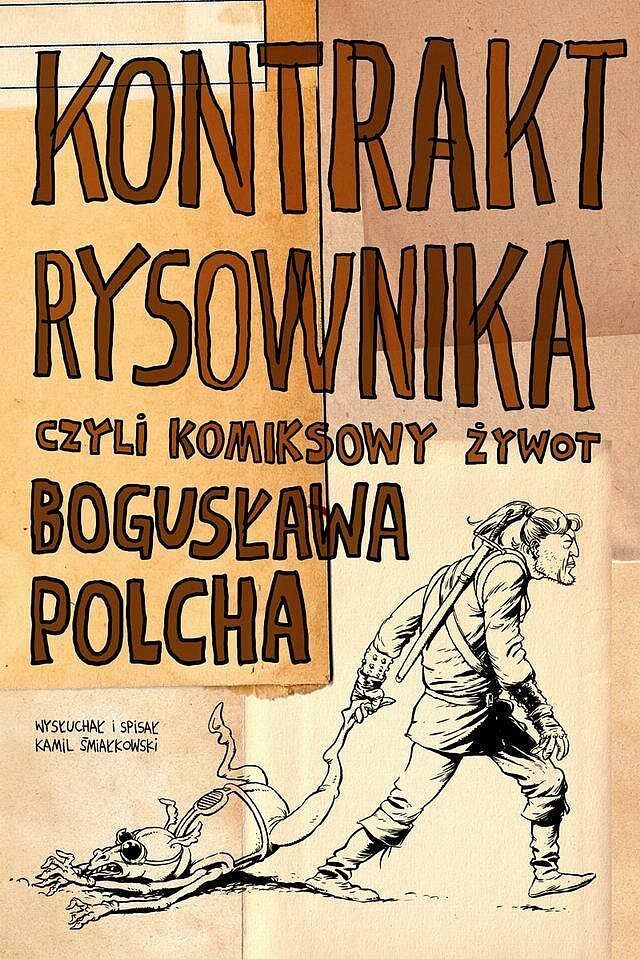 Kontrakt rysownika - czyli komiksowy żywot Bogusława Polcha
