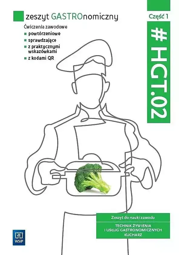 Zeszyt gastronomiczny zeszyt ćwiczeń do nauki zawodu technik żywienia i usług gastronomicznych hgt. 02 część 1