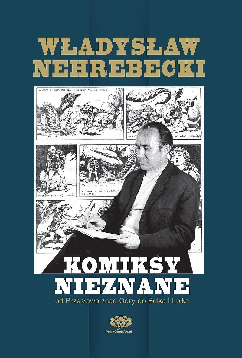Władysław Nehrebecki - komiksy nieznane. Od Przesława znad Odry do Bolka i Lolka.