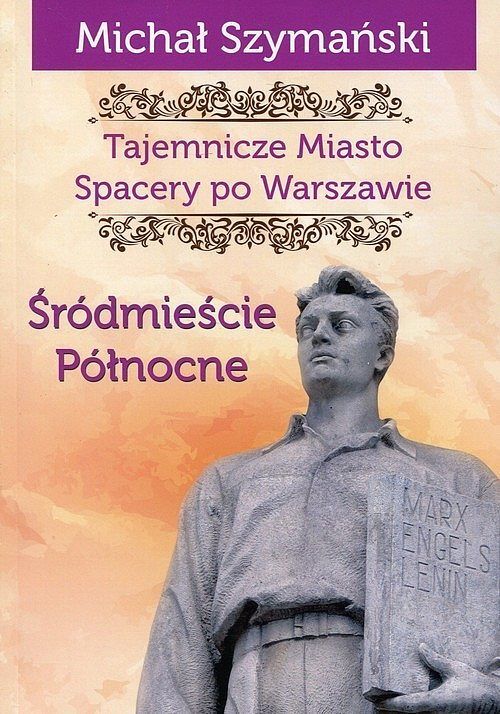 Tajemnicze Miasto. Spacery po Warszawie.