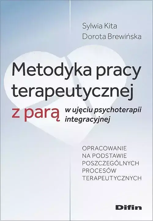 Metodyka pracy terapeutycznej z parą w ujęciu psychoterapii integracyjnej