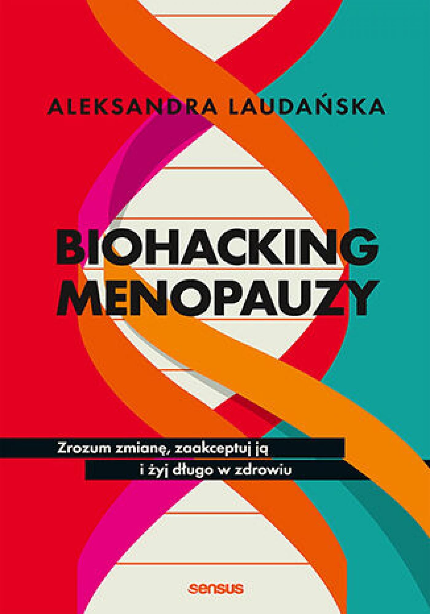 Biohacking menopauzy. Zrozum zmianę, zaakceptuj ją i żyj długo w zdrowiu (e-book)