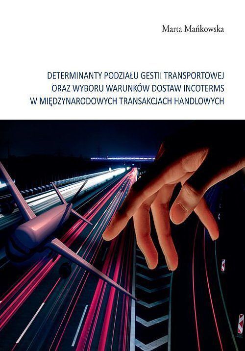 Determinanty podziału gestii transportowej oraz wyboru warunków dostaw incoterms w międzynarodowych