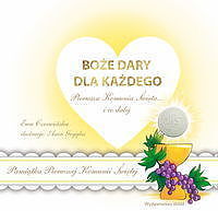 Boże dary dla każdego. Pierwsza Komunia Święta i co dalej