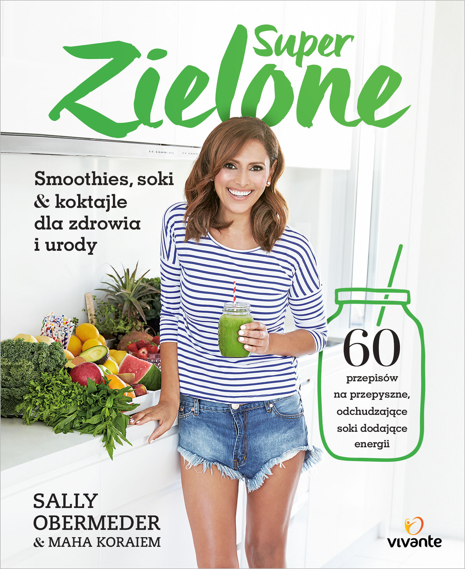 Superzielone 60 przepisów na przepyszne odchudzające soki dodające energii