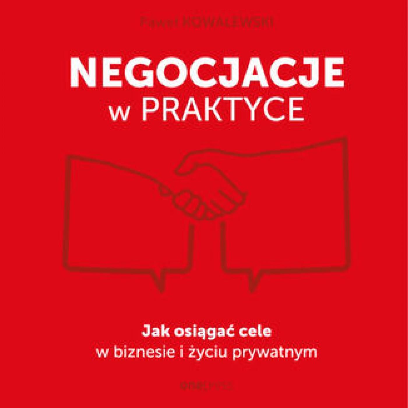 Negocjacje w praktyce. Jak osiągać cele w biznesie i życiu prywatnym (audiobook MP3)