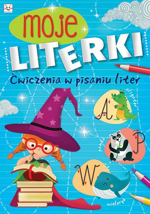 Moje literki. Ćwiczenia w pisaniu liter
